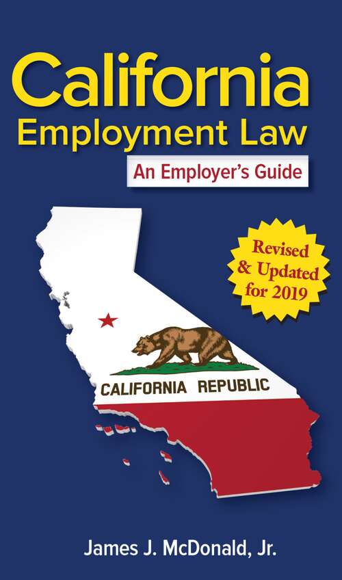 Book cover of California Employment Law: An Employer's Guide (Revised & Updated for 2019)
