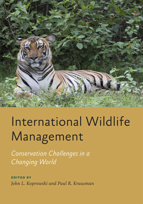 International Wildlife Management: Conservation Challenges in a Changing World (Wildlife Management and Conservation)