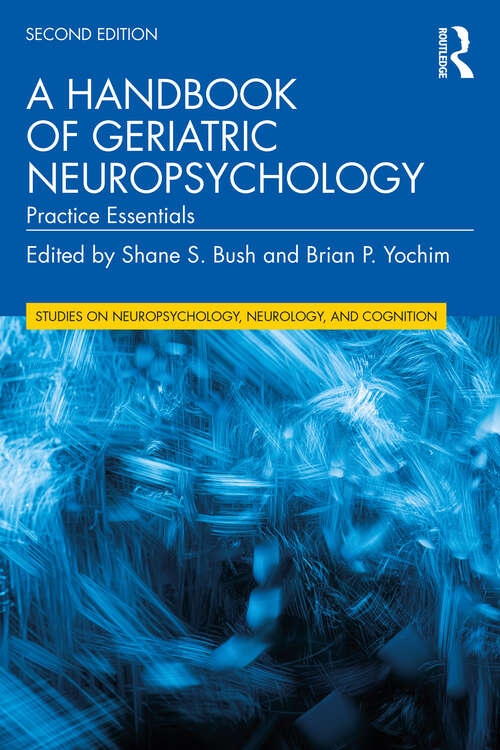 Book cover of A Handbook of Geriatric Neuropsychology: Practice Essentials (2) (Studies on Neuropsychology, Neurology and Cognition)