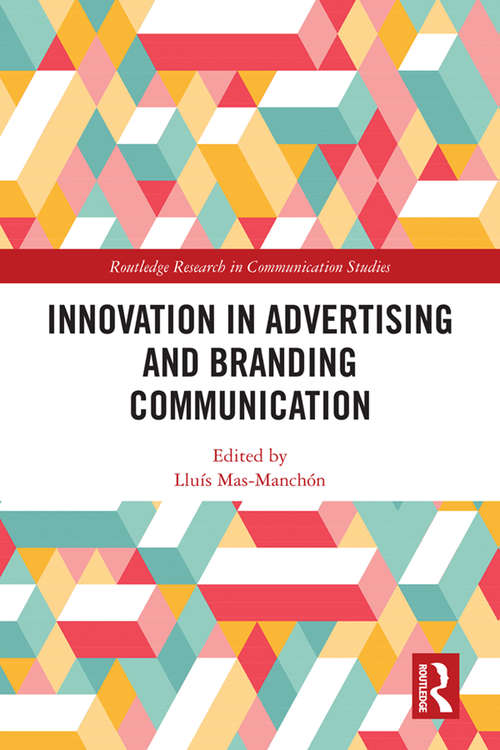 Innovation in Branding and Advertising Communication (Routledge Research in Communication Studies)