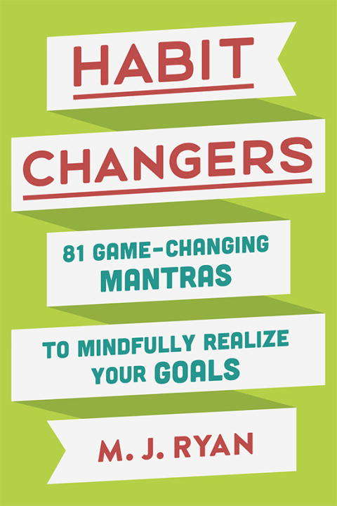 Book cover of Habit Changers: 81 Game-Changing Mantras to Mindfully Realize Your Goals