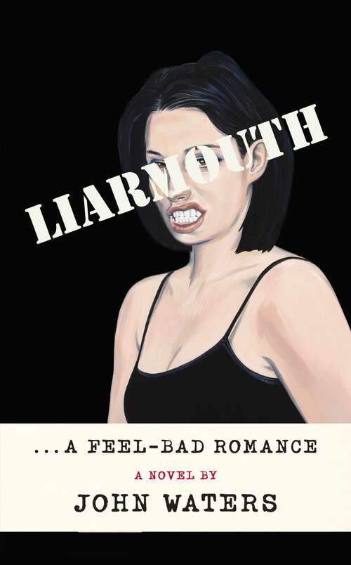 Book cover of Liarmouth: A feel-bad romance