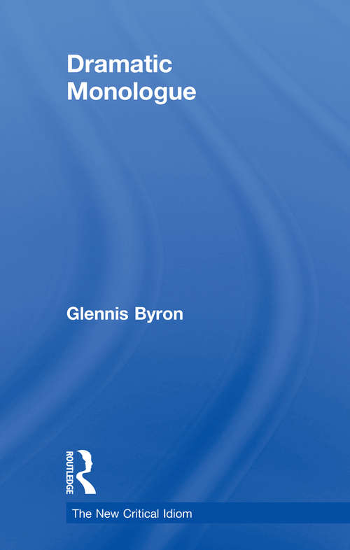 Book cover of Dramatic Monologue (The New Critical Idiom)