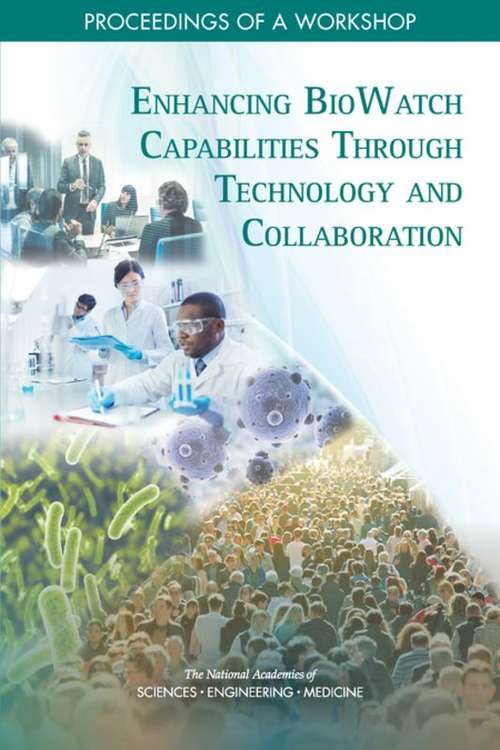 Book cover of Enhancing BioWatch Capabilities Through Technology and Collaboration: Proceedings of a Workshop