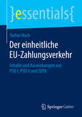 Der einheitliche EU-Zahlungsverkehr: Inhalte und Auswirkungen von PSD I, PSD II und SEPA (essentials)
