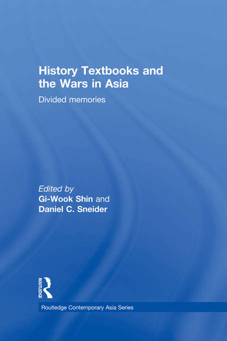 Book cover of History Textbooks and the Wars in Asia: Divided Memories (Routledge Contemporary Asia Series)