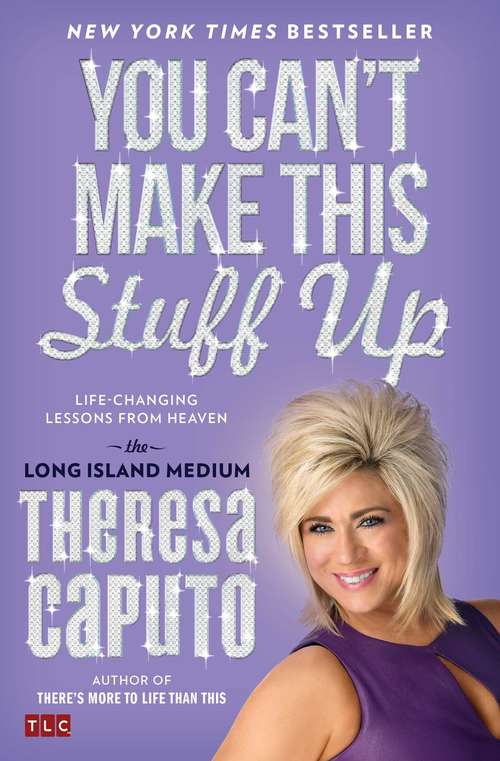Book cover of You Can't Make This Stuff Up: Life-Changing Lessons from Heaven