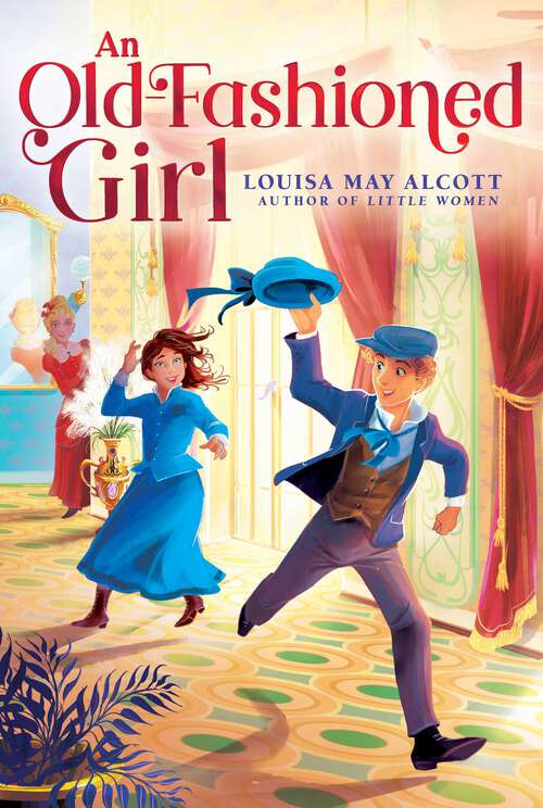 Book cover of An Old-Fashioned Girl: Large Print (The Louisa May Alcott Hidden Gems Collection)