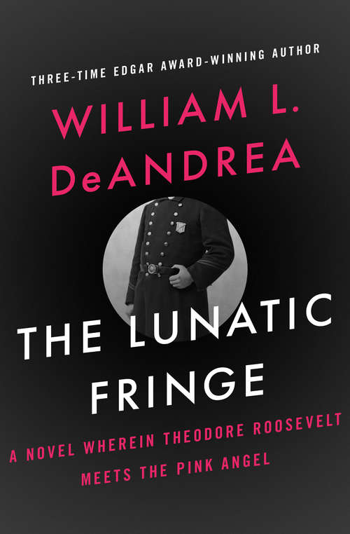 Book cover of The Lunatic Fringe: A Novel Wherein Theodore Roosevelt Meets the Pink Angel