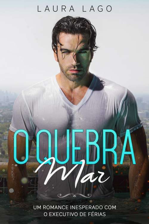 Book cover of O Quebra-Mar: Um Romance Inesperado com o Executivo de Férias