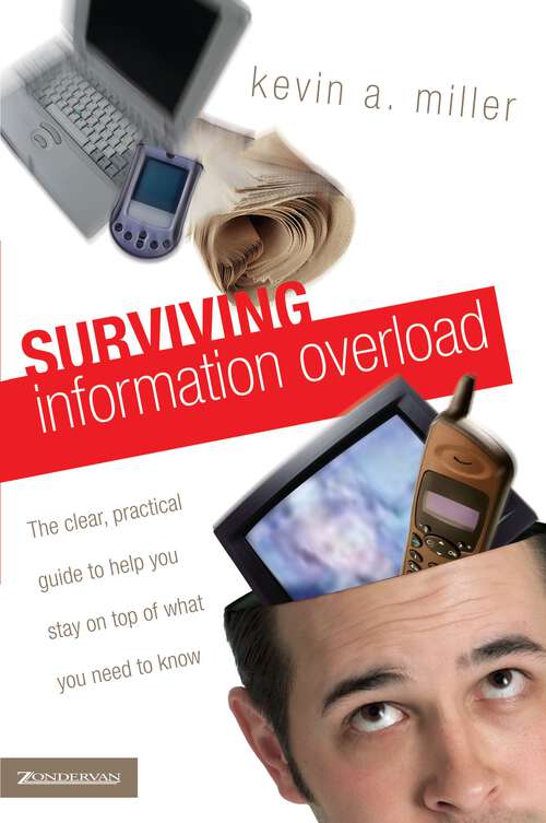 Book cover of Surviving Information Overload: The Clear, Practical Guide to Help You Stay on Top of What You Need to Know