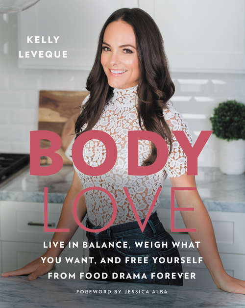 Book cover of Body Love: Live in Balance, Weigh What You Want, and Free Yourself from Food Drama Forever