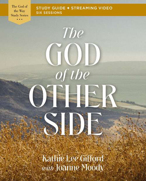 Book cover of The God of the Other Side Bible Study Guide plus Streaming Video (God of The Way)
