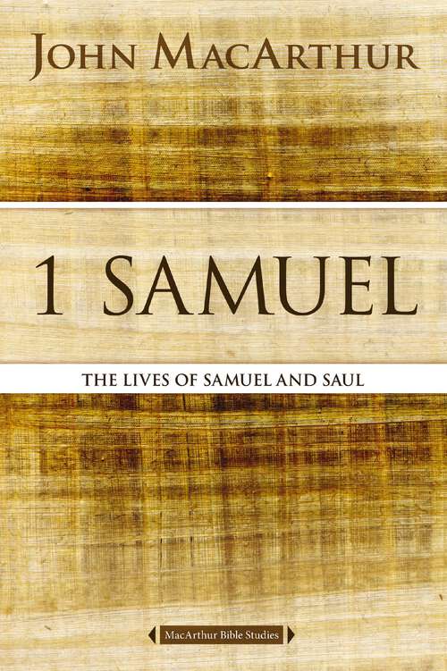 Book cover of 1 Samuel: The Lives of Samuel and Saul (MacArthur Bible Studies)
