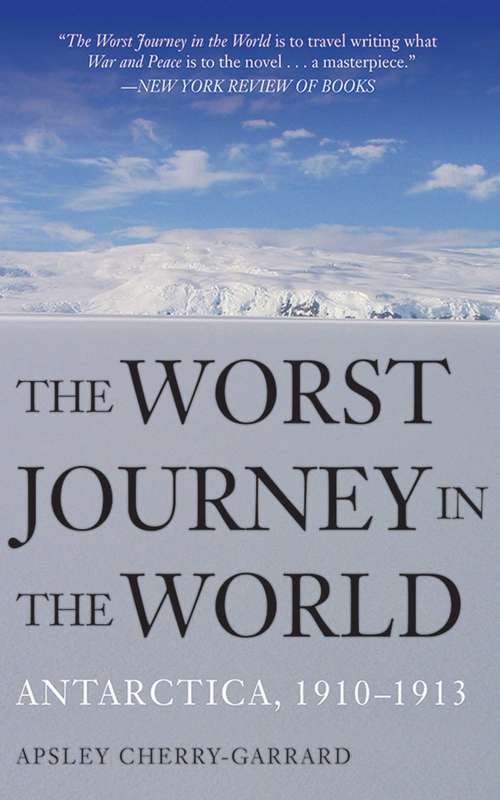 Book cover of The Worst Journey in the World: Antarctica, 1910-1913