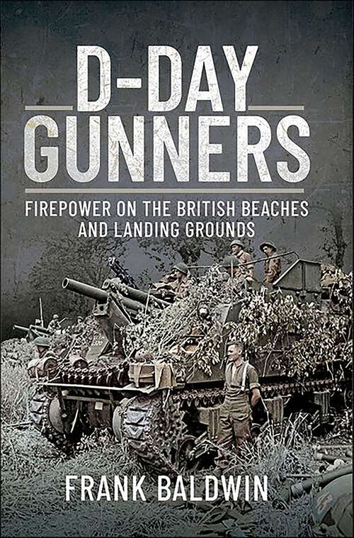 Book cover of D-Day Gunners: Firepower on the British Beaches and Landing Grounds