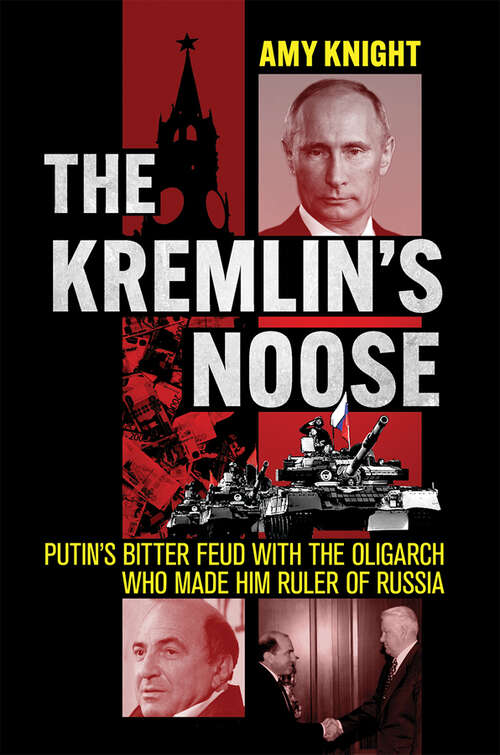 Book cover of The Kremlin's Noose: Putin's Bitter Feud with the Oligarch Who Made Him Ruler of Russia (NIU Series in Slavic, East European, and Eurasian Studies)