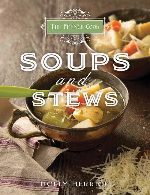 Book cover of The French Cook: Soups And Stews (French Cook Ser.)