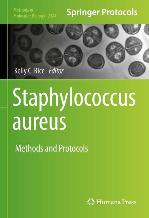 Staphylococcus aureus: Methods and Protocols (Methods in Molecular Biology #2341)