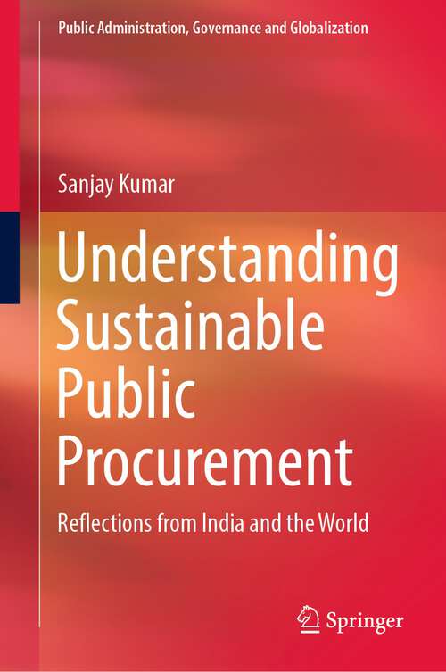 Book cover of Understanding Sustainable Public Procurement: Reflections from India and the World (1st ed. 2022) (Public Administration, Governance and Globalization #21)