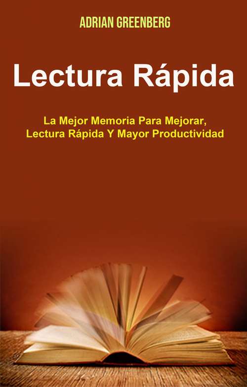 Book cover of Lectura Rápida: La mejor manera de mejorar tu memoria y lectura