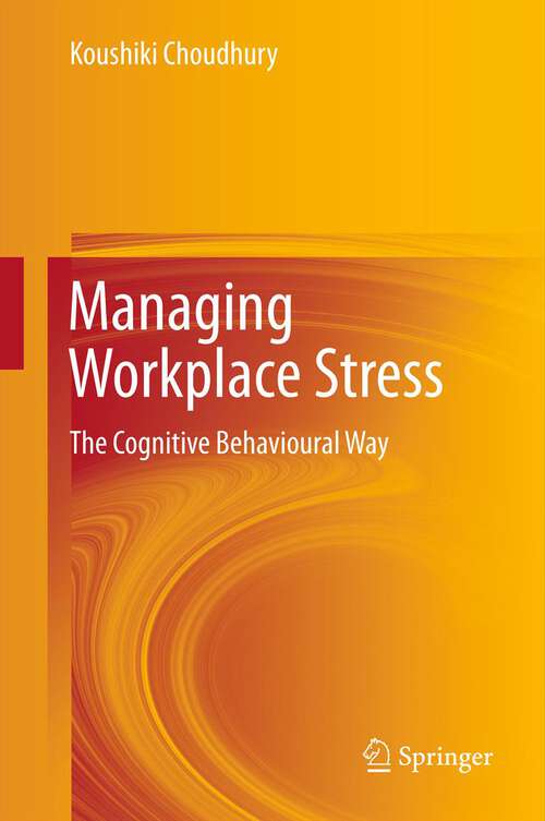 Book cover of Managing Workplace Stress: The Cognitive Behavioural Way