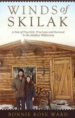 Book cover of Winds Of Skilak: A Tale of True Grit, True Love and Survival in the Alaskan Wilderness