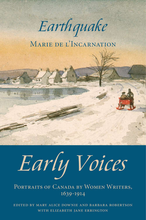 Earthquake: Early Voices — Portraits of Canada by Women Writers, 1639–1914