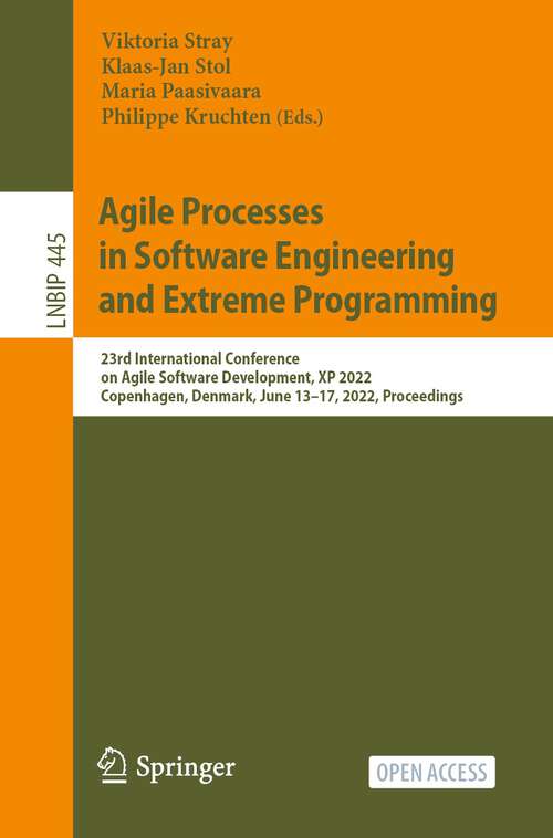 Agile Processes in Software Engineering and Extreme Programming: 23rd International Conference on Agile Software Development, XP 2022, Copenhagen, Denmark, June 13–17, 2022, Proceedings (Lecture Notes in Business Information Processing #445)