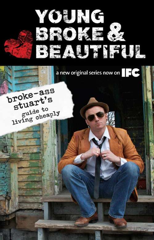 Book cover of Young, Broke, and Beautiful: Broke-Ass Stuart's Guide to Living Cheaply