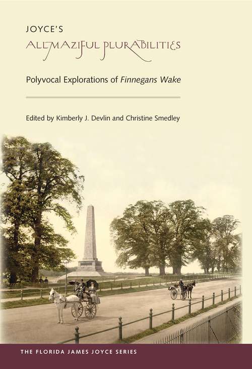 Book cover of Joyce's Allmaziful Plurabilities: Polyvocal Explorations of Finnegans Wake (Florida James Joyce)