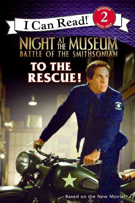Book cover of Night at the Museum: To the Rescue! (I Can Read!: Level 2)