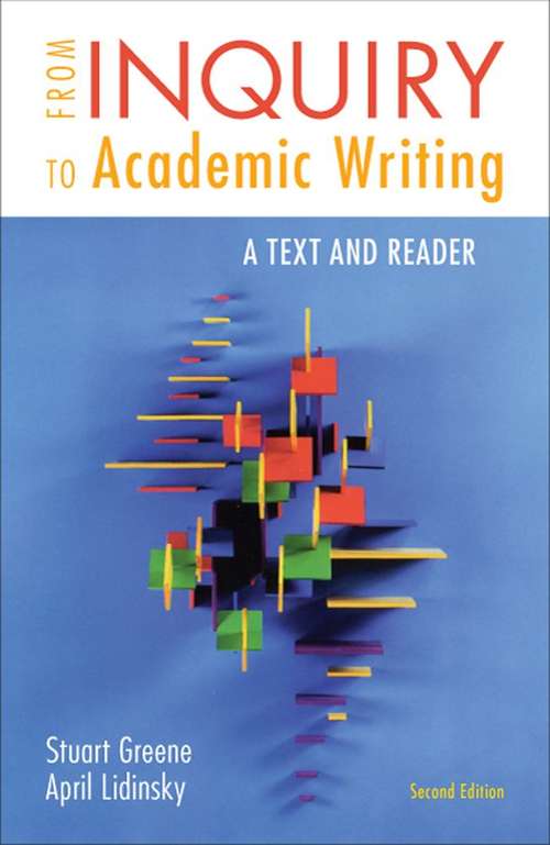 From Inquiry To Academic Writing: A Text And Reader (Second Edition)