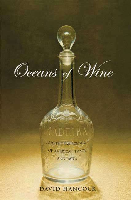 Book cover of Oceans Of Wine: Madeira And The Emergence Of American Trade And Taste