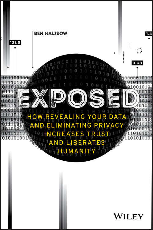 Book cover of Exposed: How Revealing Your Data and Eliminating Privacy Increases Trust and Liberates Humanity