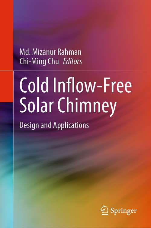 Cold Inflow-Free Solar Chimney: Design and Applications