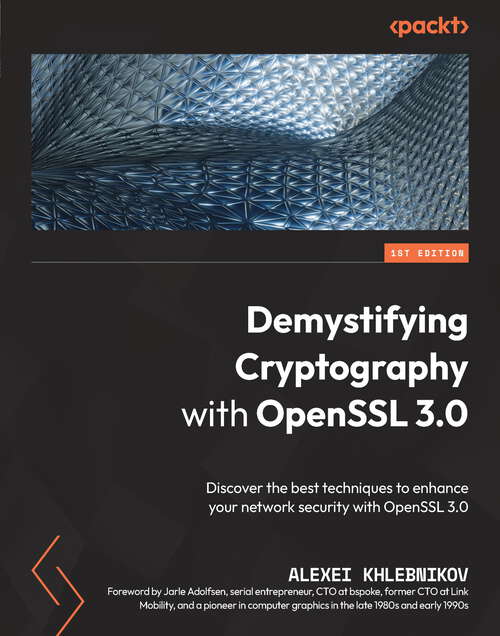 Book cover of Demystifying Cryptography with OpenSSL 3.0: Discover the best techniques to enhance your network security with OpenSSL 3.0
