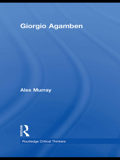 Giorgio Agamben: Law, Literature, Life (Routledge Critical Thinkers)