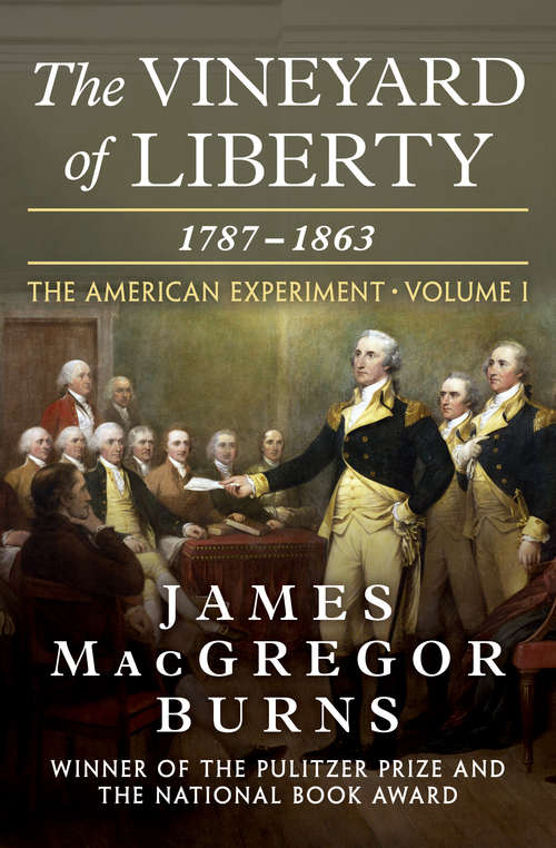 The Vineyard of Liberty: 1787–1863 (The American Experiment #1)