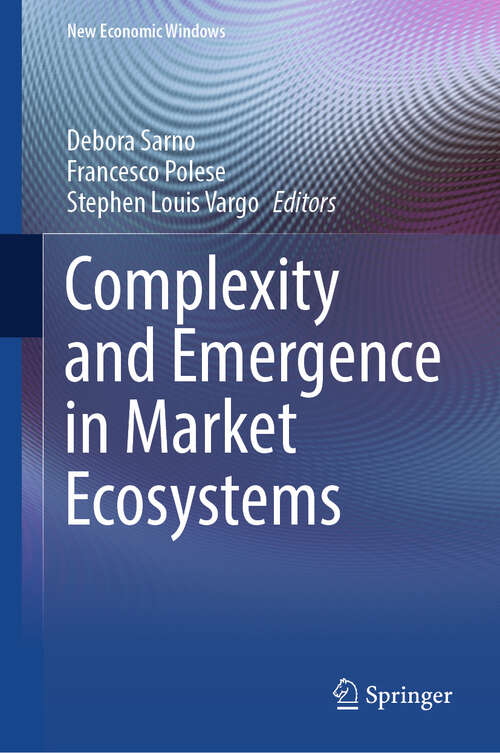 Book cover of Complexity and Emergence in Market Ecosystems (New Economic Windows)