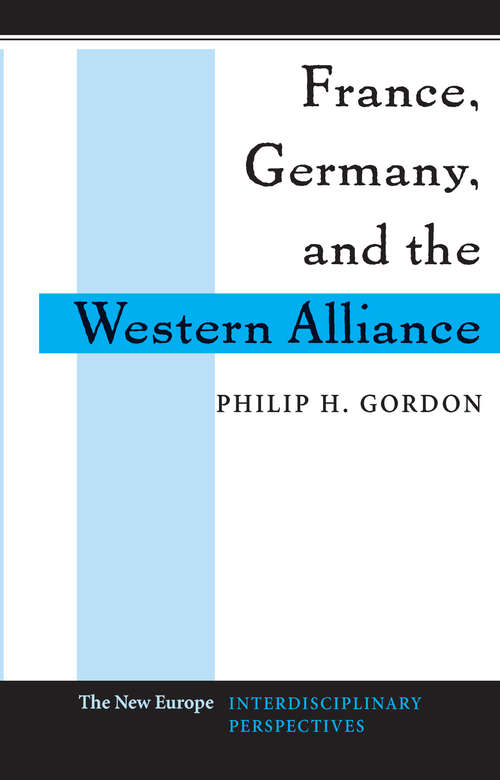Book cover of France, Germany, and the Western Alliance (The New Europe: Interdisciplinary Perspectives)