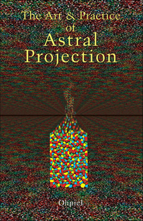 Book cover of The Art and Practice of Astral Projection (Art & Practice Series)