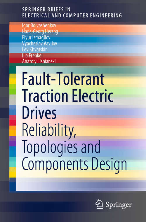 Fault-Tolerant Traction Electric Drives: Reliability, Topologies and Components Design (SpringerBriefs in Electrical and Computer Engineering)