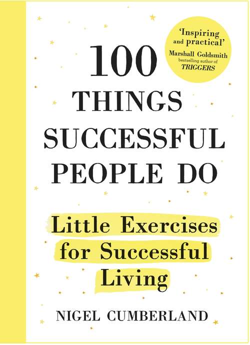 Book cover of 100 Things Successful People Do: Habits, Mindsets And Activities For Creating Your Own Success Story
