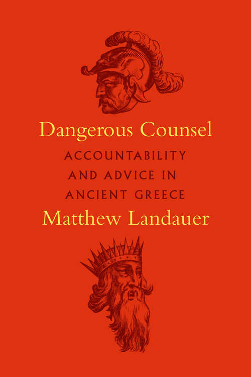 Book cover of Dangerous Counsel: Accountability and Advice in Ancient Greece