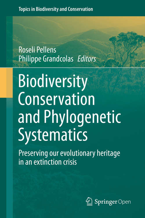 Book cover of Biodiversity Conservation and Phylogenetic Systematics: Preserving our evolutionary heritage in an extinction crisis (Topics in Biodiversity and Conservation #14)