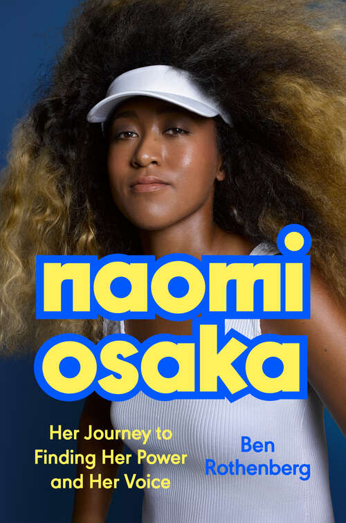 Book cover of Naomi Osaka: Her Journey to Finding Her Power and Her Voice