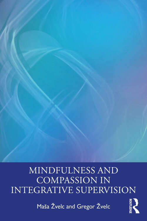 Book cover of Mindfulness and Compassion in Integrative Supervision