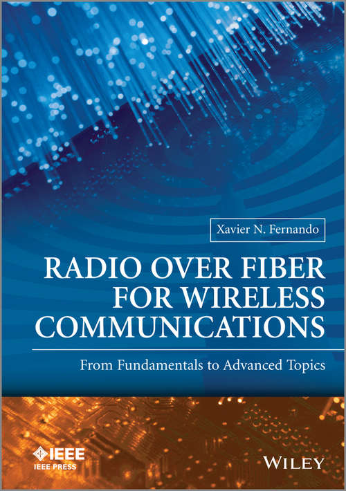 Radio over Fiber for Wireless Communications: From Fundamentals to Advanced Topics (Wiley - IEEE)