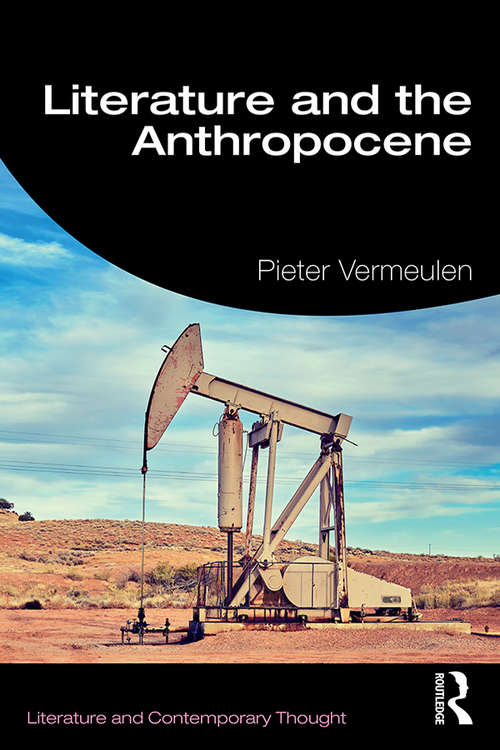 Literature and the Anthropocene (Literature and Contemporary Thought)